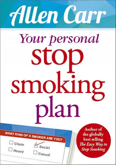 Your Personal Stop Smoking Plan: The Revolutionary Method for Quitting Cigarettes, E-Cigarettes and All  Nicotine Products