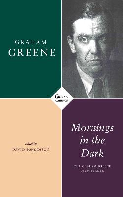 Mornings in the Dark: The Graham Greene Film Reader