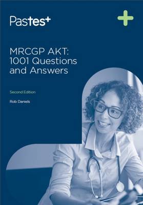 MRCGP AKT: 1001 Questions and Answers 2nd Revised edition