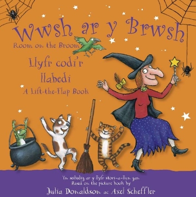 Wwsh ar y Brwsh - Llyfr codi'r llabedi / Room on the Broom - A lift-the-flap  book: Room on the Broom - A lift-the-flap book Bilingual edition