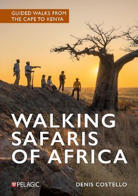 Walking Safaris of Africa: Guided walks from the Cape to Kenya