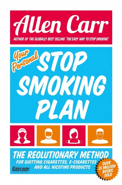 Your Personal Stop Smoking Plan: The Revolutionary Method for Quitting Cigarettes, E-Cigarettes and All Nicotine Products