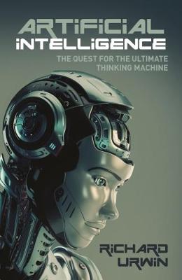 Artificial Intelligence the Quest for the Ultimate Thinking Machine