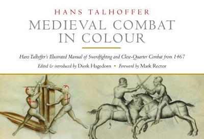 Medieval Combat in Colour: A Fifteenth-Century Manual of Swordfighting and Close-Quarter Combat