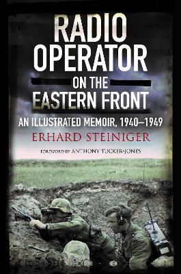 Radio Operator on the Eastern Front: An Illustrated Memoir, 1940-1949