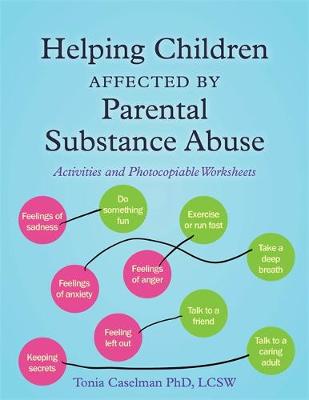 Helping Children Affected by Parental Substance Abuse: Activities and Photocopiable Worksheets