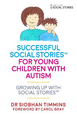 Successful Social Stories(TM) for Young Children with Autism: Growing Up with Social Stories(TM)