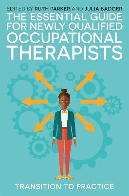 Essential Guide for Newly Qualified Occupational Therapists: Transition to Practice