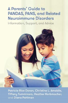 Parents' Guide to PANDAS, PANS, and Related Neuroimmune Disorders: Information, Support, and Advice