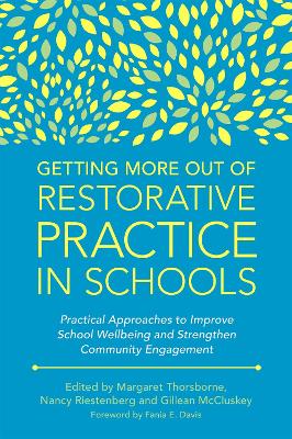 Getting More Out of Restorative Practice in Schools: Practical Approaches to Improve School Wellbeing and Strengthen Community Engagement