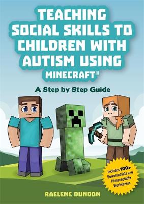 Teaching Social Skills to Children with Autism Using Minecraft(R): A Step by Step Guide