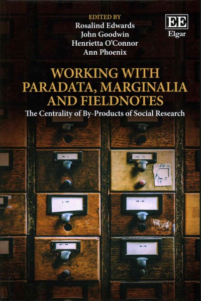 Working with Paradata, Marginalia and Fieldnotes: The Centrality of By-Products of Social Research
