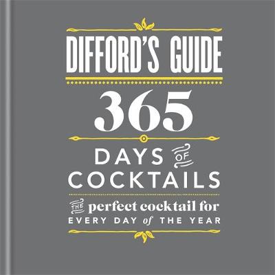 Difford's Guide: 365 Days of Cocktails: The perfect cocktail for every day of the year