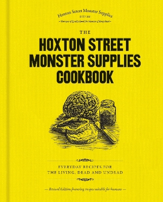 Hoxton Street Monster Supplies Cookbook: Everyday recipes for the living, dead and undead