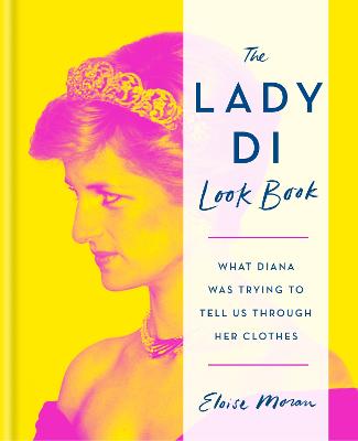 Lady Di Look Book: What Diana Was Trying to Tell Us Through Her Clothes