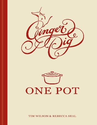 Ginger Pig One Pot: More than 140 deliciously simple one-pot recipes
