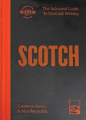 SCOTCH: The Balmoral guide to Scottish whisky