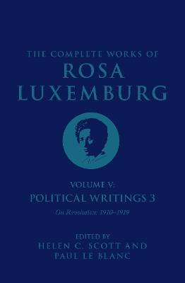 Complete Works of Rosa Luxemburg Volume V: Political Writings 3, On Revolution 19101919
