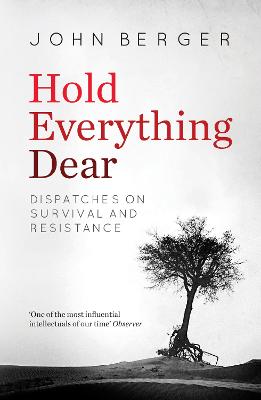 Hold Everything Dear: Dispatches on Survival and Resistance