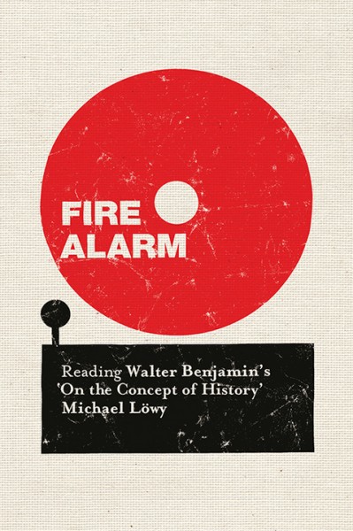 Fire Alarm: Reading Walter Benjamin's &quote;On the Concept of History&quote;