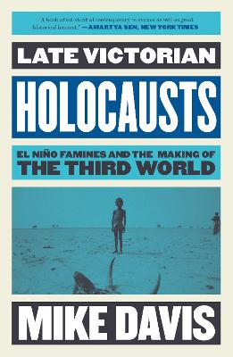Late Victorian Holocausts: El Niño Famines and the Making of the Third World