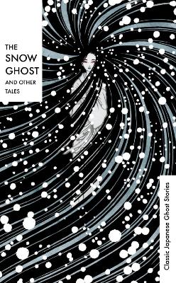 Snow Ghost and Other Tales: Classic Japanese Ghost Stories