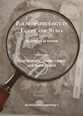 Palaeopathology in Egypt and Nubia: A century in review UK ed.