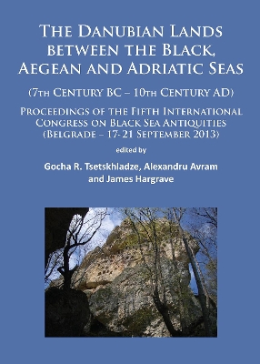 Danubian Lands between the Black, Aegean and Adriatic Seas: (7th Century BC-10th Century AD)