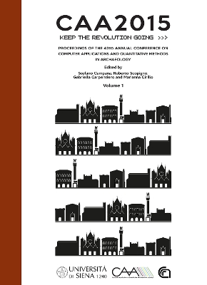 CAA2015. Keep The Revolution Going: Proceedings of the 43rd Annual Conference on Computer Applications and  Quantitative Methods in Archaeology