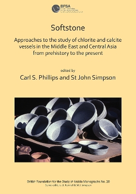 Softstone: Approaches to the study of chlorite and calcite vessels in the  Middle East and Central Asia from prehistory to the present