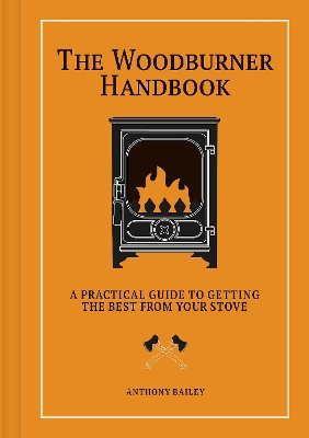 Woodburner Handbook: A Practical Guide to Getting the Best From Your Stove New edition