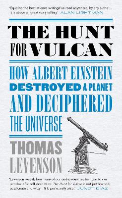 Hunt for Vulcan: How Albert Einstein Destroyed a Planet and Deciphered the Universe