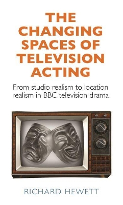 Changing Spaces of Television Acting: From Studio Realism to Location Realism in BBC Television Drama