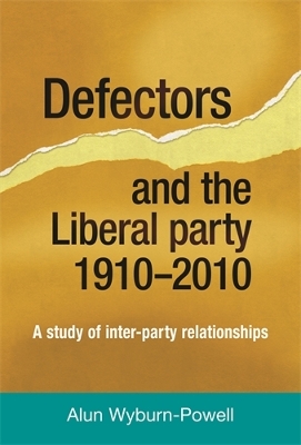 Defectors and the Liberal Party 19102010: A Study of Inter-Party Relationships