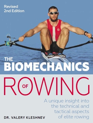Biomechanics of Rowing: A unique insight into the technical and tactical aspects of elite rowing