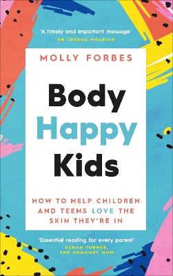 Body Happy Kids: How to help children and teens love the skin theyre in