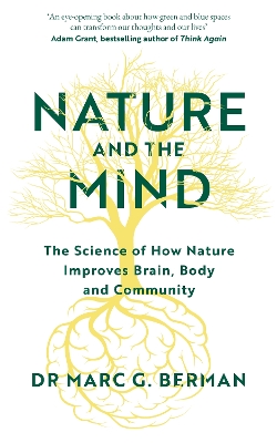 Nature and the Mind: The Science of How Nature Improves Brain, Body and Community