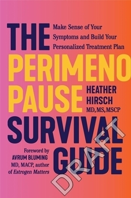 Perimenopause Survival Guide: Make Sense of Your Symptoms and Build Your Personalised Treatment Plan