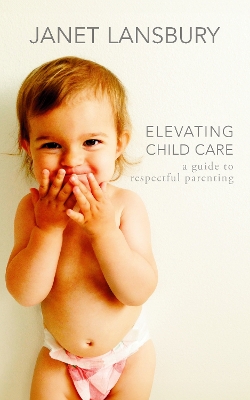 Elevating Child Care: A Guide to Respectful Parenting