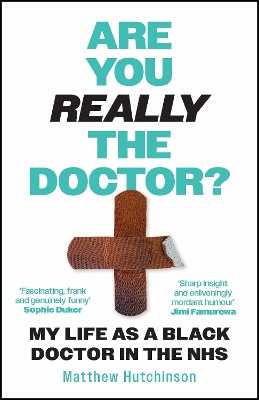 Are You Really the Doctor?: My Life as a Black Doctor in the NHS