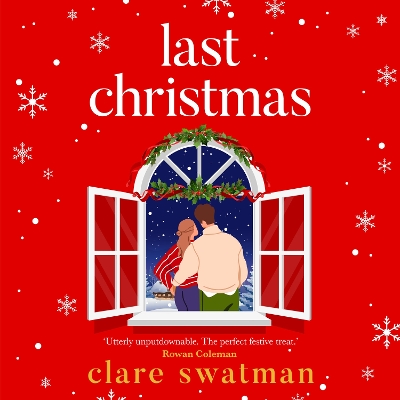 Last Christmas: A BRAND NEW gorgeous, uplifting festive read from Clare Swatman for 2024 Unabridged edition