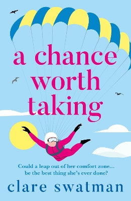 Chance Worth Taking: A heartwarming, uplifting novel of love and friendship from Clare Swatman