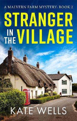 Stranger in the Village: A page-turning, addictive cozy mystery from Kate Wells