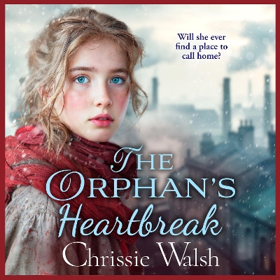 Orphans Heartbreak: The utterly heartbreaking story of love and loyalty through hardship from  Chrissie Walsh Unabridged edition