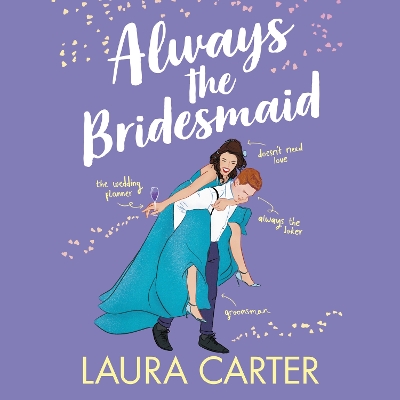 Always the Bridesmaid: The completely hilarious, opposites-attract romantic comedy from Laura Carter Unabridged edition