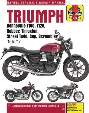 Triumph Bonneville, T100, T120, Bobber, Thruxton, Street Twin, Cup,  Scrambler Service & Repair Manual (2016 to 2017)