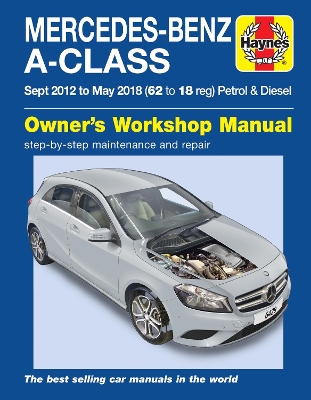 Mercedes-Benz A-Class Sept 12 - May 18 (62 to 18 reg) Petrol & Diesel Haynes  Repair Manual