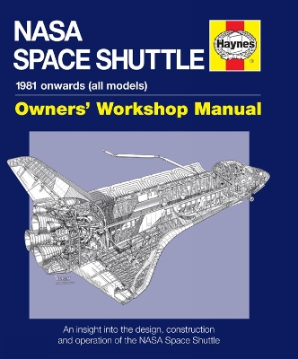 NASA Space Shuttle Owners' Workshop Manual: An insight into the design, construction and operation of the NASA Space  Shuttle