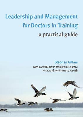 Leadership and Management for Doctors in Training: A Practical Guide