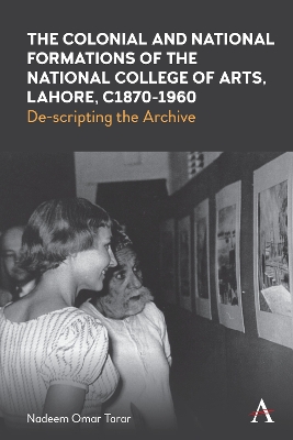 Colonial and National Formations of the National College of Arts, Lahore, circa 1870s to 1960s